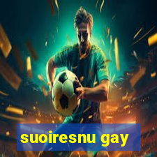 suoiresnu gay